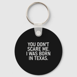 You Don't E Me. I Was Born In Texas. Funny, Jokes  Keychain