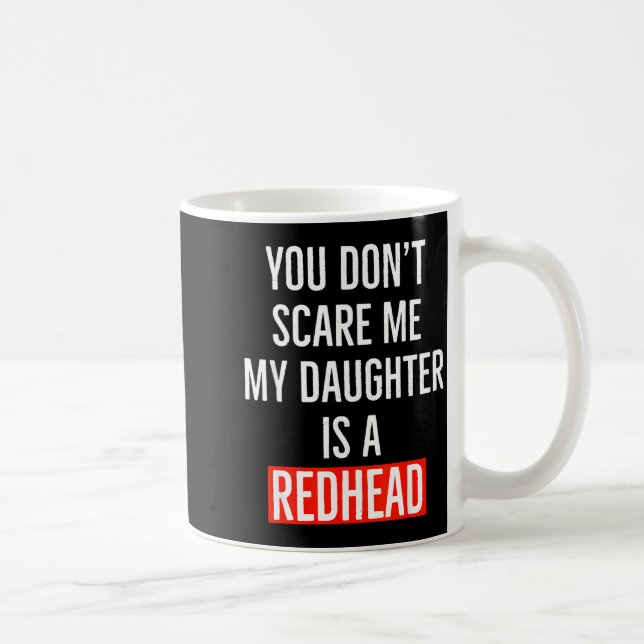 You Don't E Me My Daughter Is A Redhead Daughter F Coffee Mug (Right)