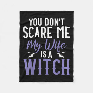You Dont E Me My Wife Is A Witch Fleece Blanket