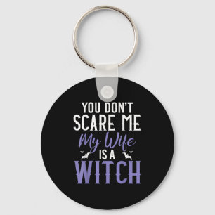 You Dont E Me My Wife Is A Witch Keychain