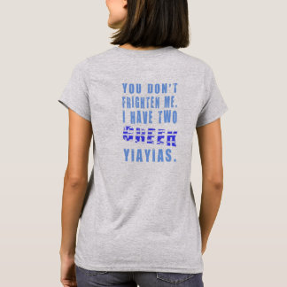 You Don't Frighten Me 2 Greek Yiayias T-Shirt