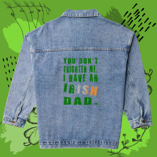You Don't Frighten Me I Have an Irish Dad Denim Jacket