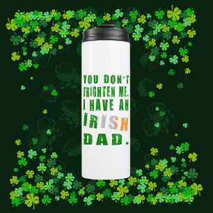 You Don't Frighten Me I Have an Irish Dad Thermal Tumbler