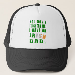 You Don't Frighten Me I Have an Irish Dad Trucker Hat