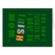 You Don't Frighten Me I Have an Irish Mom