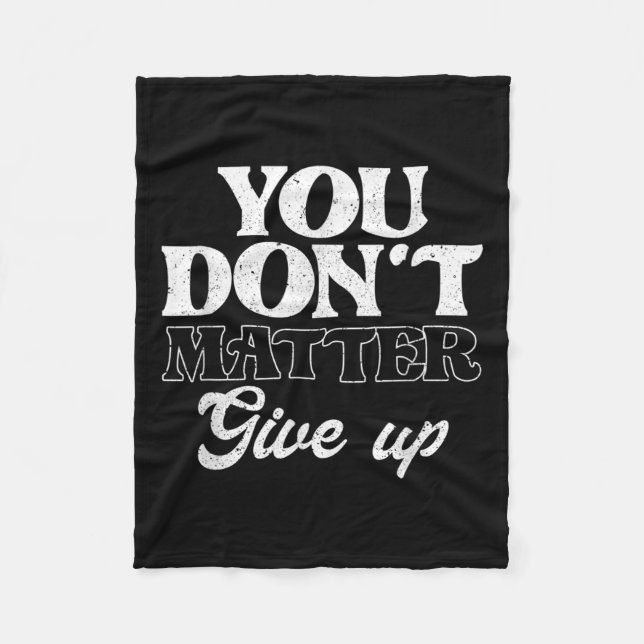 You Don't Give Up _ Insration Motivation  Fleece Blanket (Front)