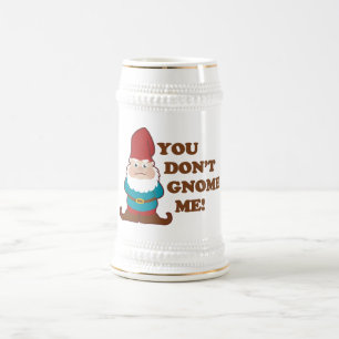 You Dont Gnome Me! Beer Stein