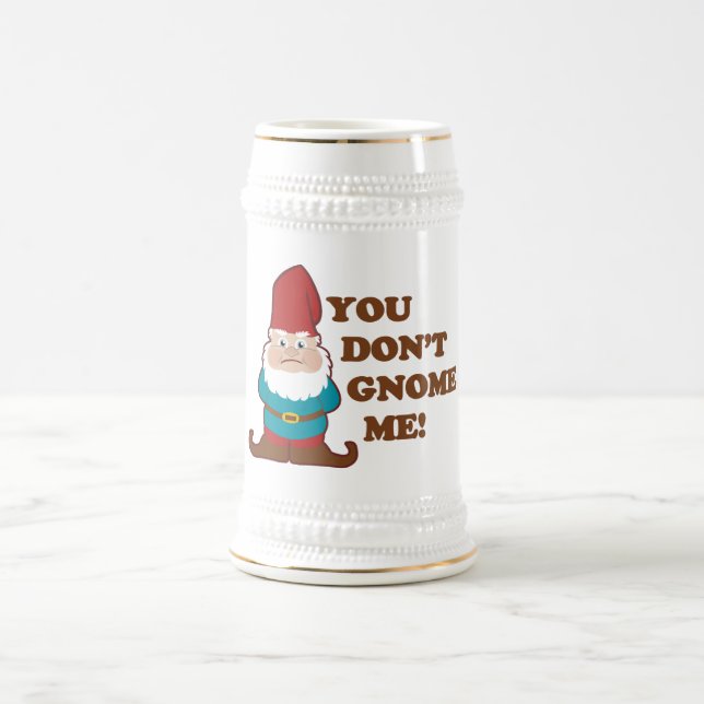 You Dont Gnome Me! Beer Stein (Center)