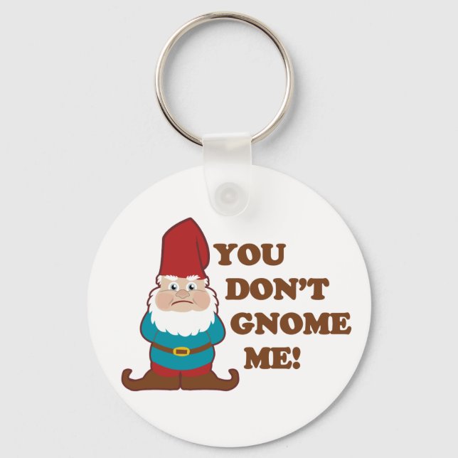 You Dont Gnome Me! Keychain (Front)
