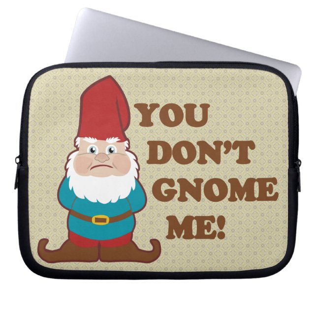 You Dont Gnome Me! Laptop Sleeve (Front)