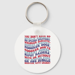 You Don't Have No Whistlin' Bungholes 4th Of July Keychain