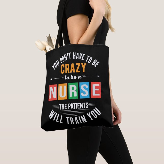 you don't have to be crazy funny nurse tote bag (Close Up)