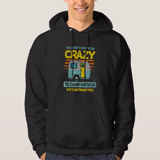 You Don't Have To Be Crazy To Camp Forest Camping Hoodie (Front)
