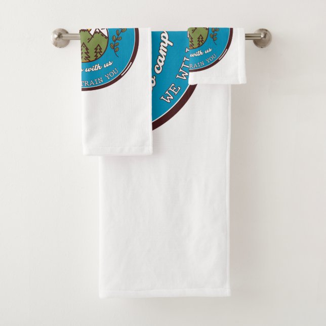 You Don't Have To Be Crazy To Camp With Us Bath Towel Set (Insitu)