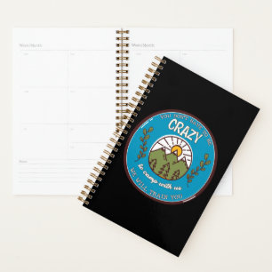 You Don't Have To Be Crazy To Camp With Us Planner