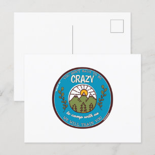 You Don't Have To Be Crazy To Camp With Us Postcard