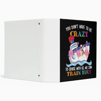 You Dont Have To Be Crazy To Cruise Us Flamingo Binder