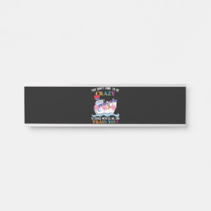 You Dont Have To Be Crazy To Cruise Us Flamingo Door Sign