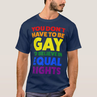 you don't have to be gay to believe pride month  T-Shirt