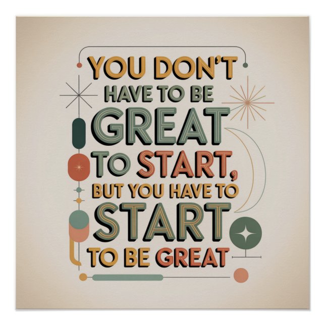You Don't Have To Be Great To Start Poster (Front)