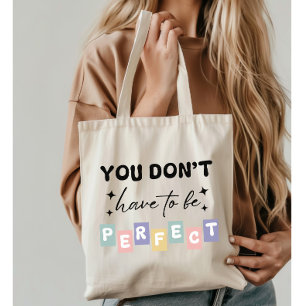 You Don't Have to be Perfect Mental Health Tote Bag