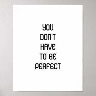 "You don't have to be perfect" quote Poster