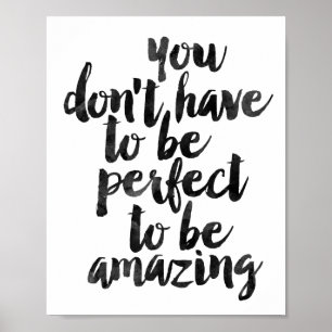 You Don't Have To Be Perfect To Be Amazing Poster
