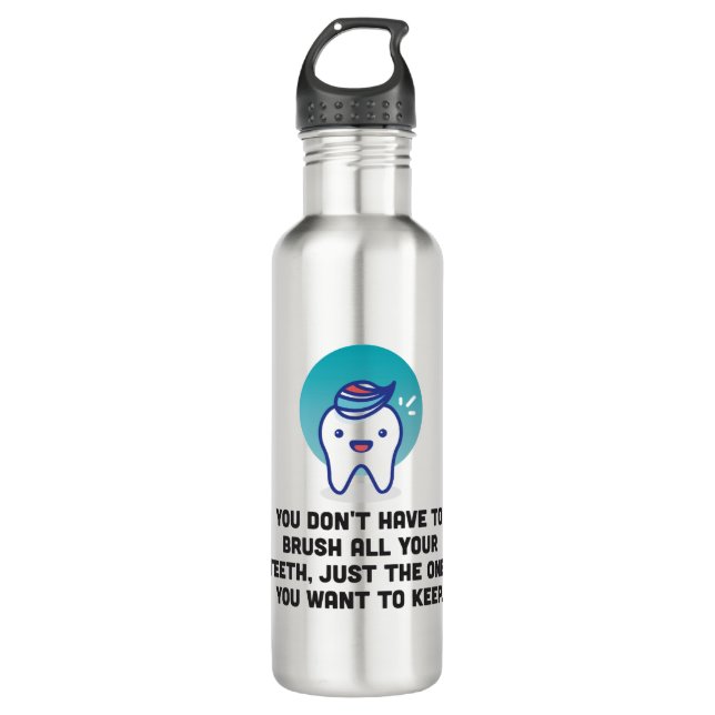 You Don't Have To Brush All Your Teeth 710 Ml Water Bottle (Front)