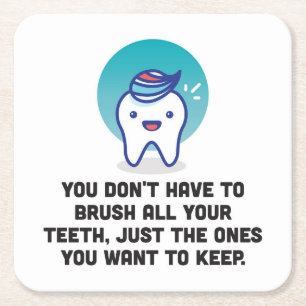 You Don't Have To Brush All Your Teeth Square Paper Coaster