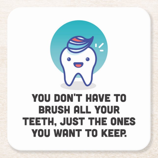 You Don't Have To Brush All Your Teeth Square Paper Coaster (Front)