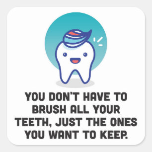 You Don't Have To Brush All Your Teeth Square Sticker