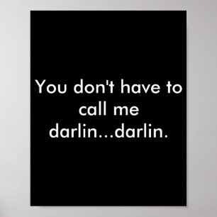 You Dont Have To Call Me Darlin Darlin  Poster