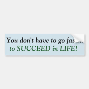 You don't have to go fast … to succeed sticker