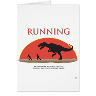 You Don't Have to Outrun the T-Rex