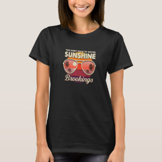You Don't Have To Shovel Sunshine Brookings Beach  T-Shirt