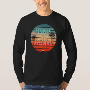 You Don't Have To Shovel Sunshine Florida Home Bea T-Shirt