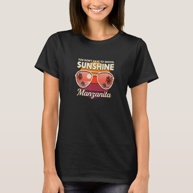 You Don't Have To Shovel Sunshine Manzanita Beach  T-Shirt (Front)