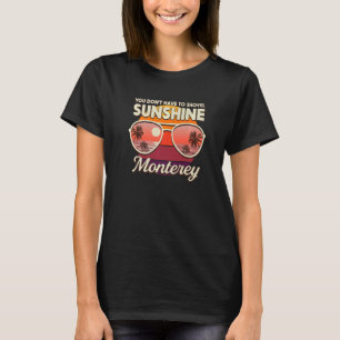 You Don't Have To Shovel Sunshine Monterey Beach C T-Shirt