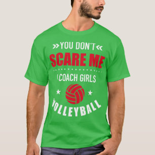 You dont I coach girls volleyball T-Shirt