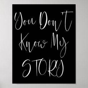 You Dont Know My Story Poster
