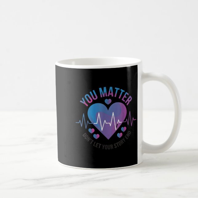 You Don't Let Your Story End Suicide Prevention  Coffee Mug (Right)