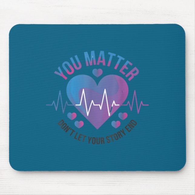 You Don't Let Your Story End Suicide Prevention  Mouse Pad (Front)