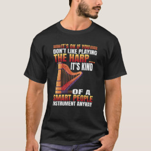 You dont Like playing Harp 3 T-Shirt