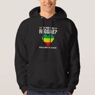 you don't like reggae Reggae music reggae Hoodie