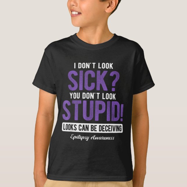 You Don't Look Stud Elepsy Awareness  T-Shirt (Front)
