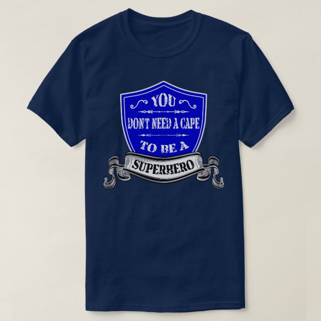 You dont need a cape to be a T-Shirt (Design Front)