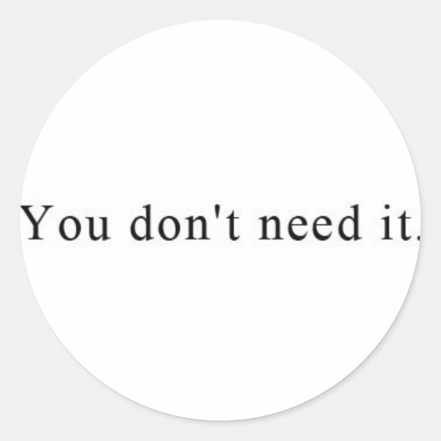 You don't need it Stickers (Front)