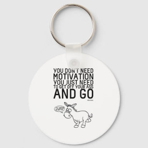 You Don't Need Motivation Keychain
