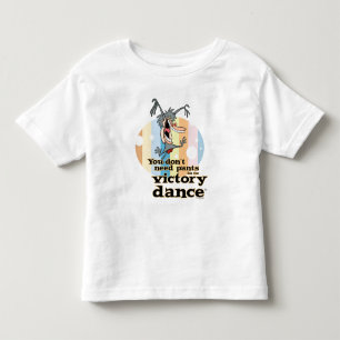 You Don't Need Pants for the Victory Dance™ Toddler T-shirt