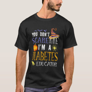 You Don't Scare Diabetes Educator Halloween Saying T-Shirt
